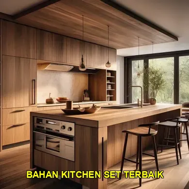 Jenis Bahan Kitchen Set Paling Awet Untuk Dapur Anda